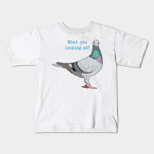 What you Looking at? Pigeon Kids T-Shirt